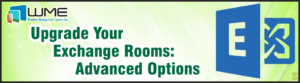 WME Blogpost Upgrade Your Exchange Rooms - Advanced Options