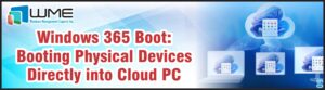 WME Article on Windows 365 Boot - Booting Physical Devices Directly into Cloud PC