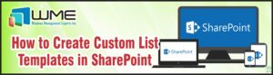 WME Article - How to Create Custom List Templates in SharePoint