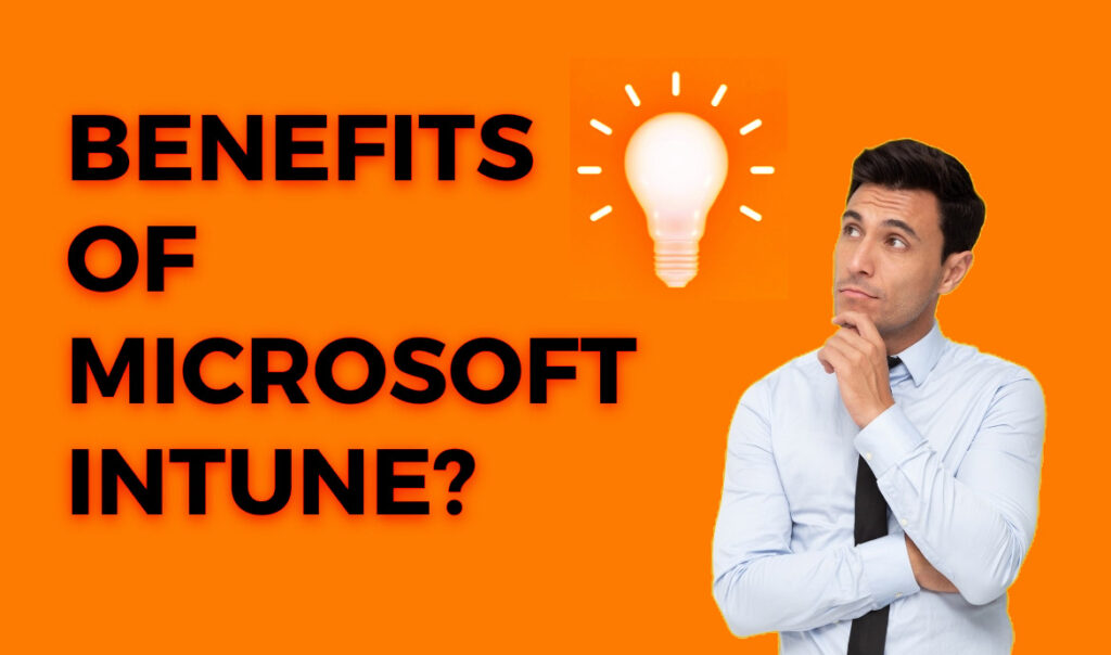 Benefits of Microsoft Intune