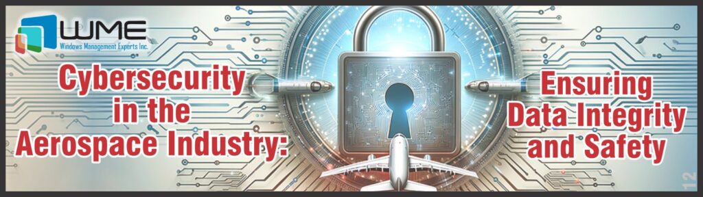 Cybersecurity in the Aerospace Industry - Article by WME