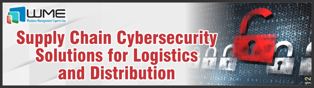 Supply Chain Cybersecurity-Solutions for Logistics and Distribution