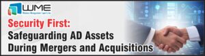 Security First-Safeguarding AD Assets During M&As