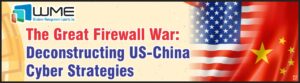 The Great Firewall War - Deconstructing US-China Cyber Strategies