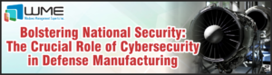 Crucial Role of Cybersecurity in Defence Manufacturing