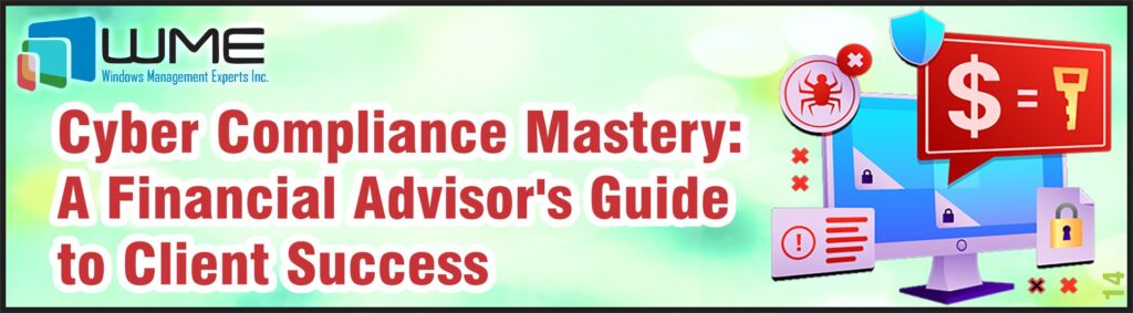 Cyber Compliance Mastery _ A Financial Advisor’s Guide