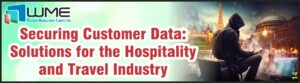 Securing Customer Data - Travel & Hospitality Industry