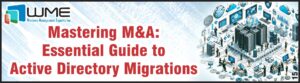 Mastering M&A - Essential Guide to Active Directory Migrations