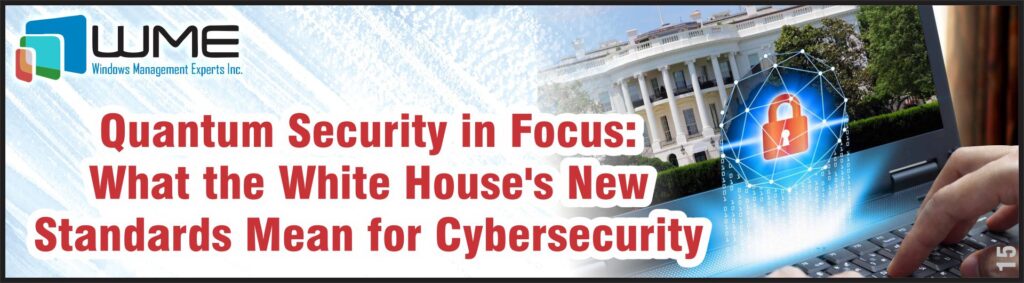 Quantum Security in Focus _ White House's New Standards for Cybersecurity