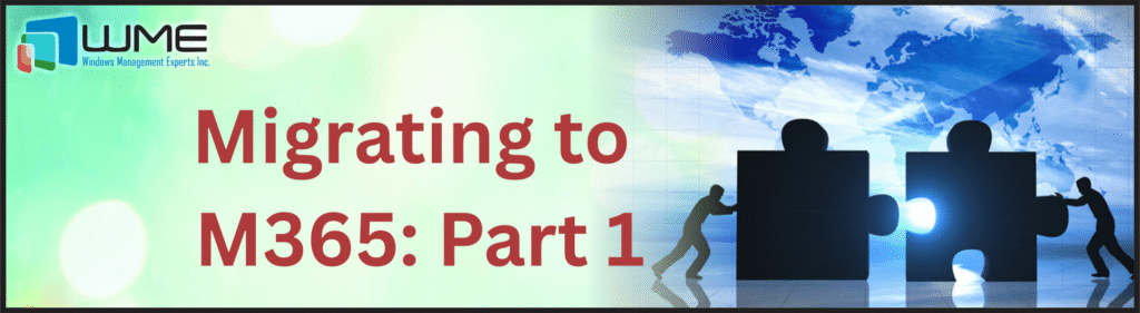 Migrating to M365: Part 1
