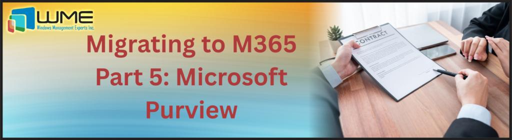 Migrating to M365 Part 5: Microsoft Purview