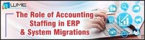 The Role of Accounting Staffing in ERP & System Migrations 2