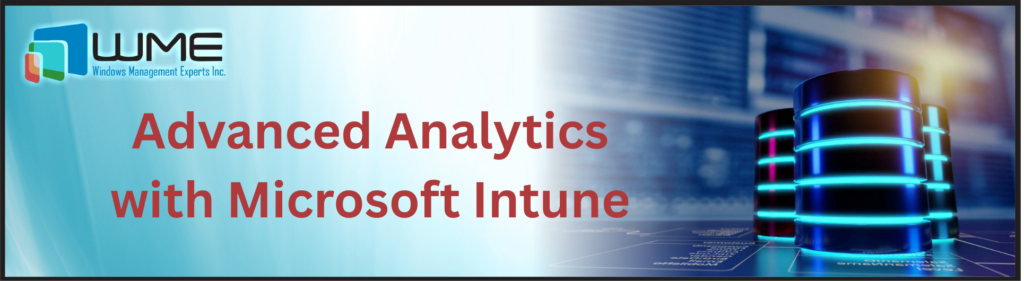 Advanced Analytics with Microsoft Intune