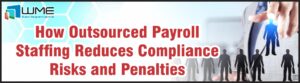 How Outsourced Payroll Staffing Reduces Compliance