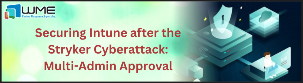 Securing Intune after the Stryker Cyberattack: Multi-Admin Approval