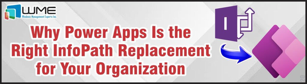Why Power Apps is the Right InfoPath Replacement for your organization?