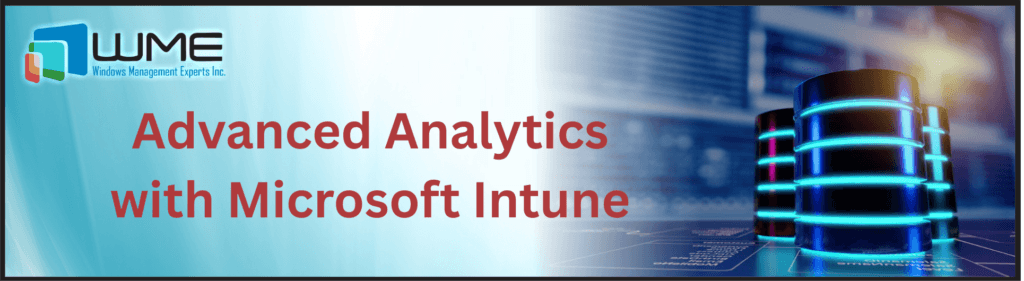 Advanced Analytics with Microsoft Intune