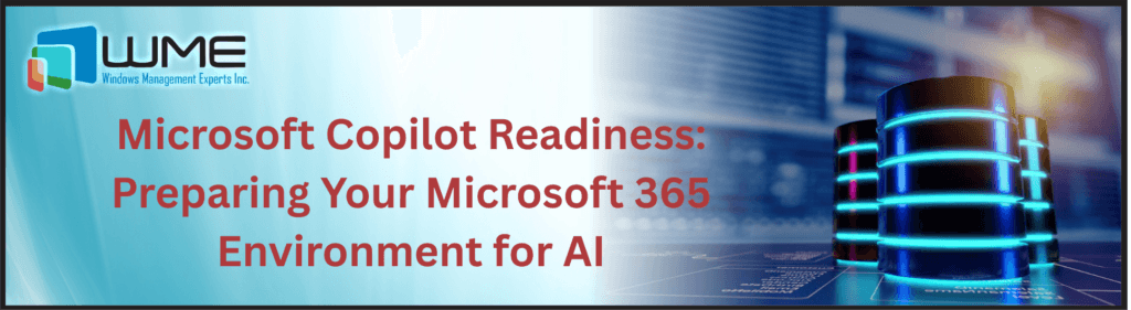 Microsoft Copilot Readiness: Preparing Your Microsoft 365 Environment for AI