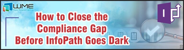 How to Close the Compliance Gap Before InfoPath goes Dark
