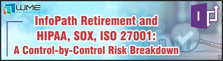 InfoPath Retirement and HIPAA, SOX, ISO 27001: A Control-by-Control Risk Breakdown